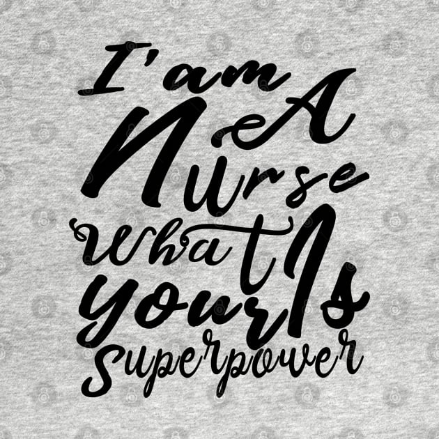 Iam A Nurse What Is Your Superpower, Nicu Nurse, Nurse 2020, Mom Of Nurse Shirt, Nurse T shirts, Nurse Tee, Nurse Mom Shirt, by BaronBoutiquesStore